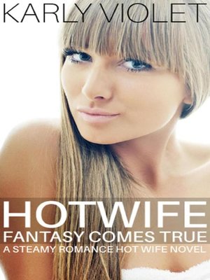 cover image of Hotwife Fantasy Comes True--A Steamy Romance Hot Wife Novel